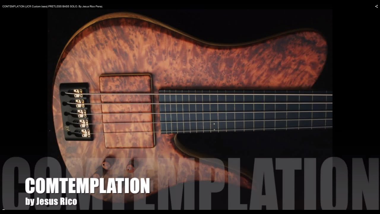 CONTEMPLATION (JCR Custom bass) FRETLESS BASS SOLO. By Jesús Rico Pérez.
