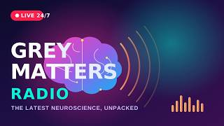Grey Matters Radio: 24/7 live talkback on the brain and mind