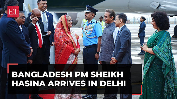Bangladesh PM Sheikh Hasina arrives in Delhi on 2-day India visit