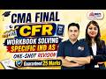 CMA Final Group 4 | CFR - SPECIFIC IND AS | WORKBOOK SOLVING📝| MEPL Classes