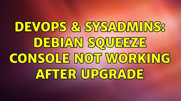 DevOps & SysAdmins: Debian Squeeze console not working after upgrade