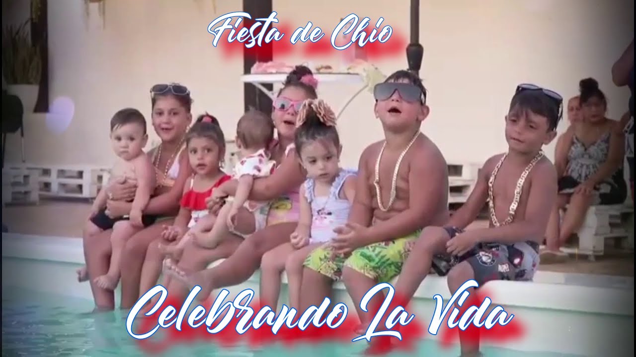 FIESTA DE CHIO CELEBRANDO LA VIDA