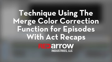 Technique Using The Merge Color Correction Function For Episodes With Act Recaps