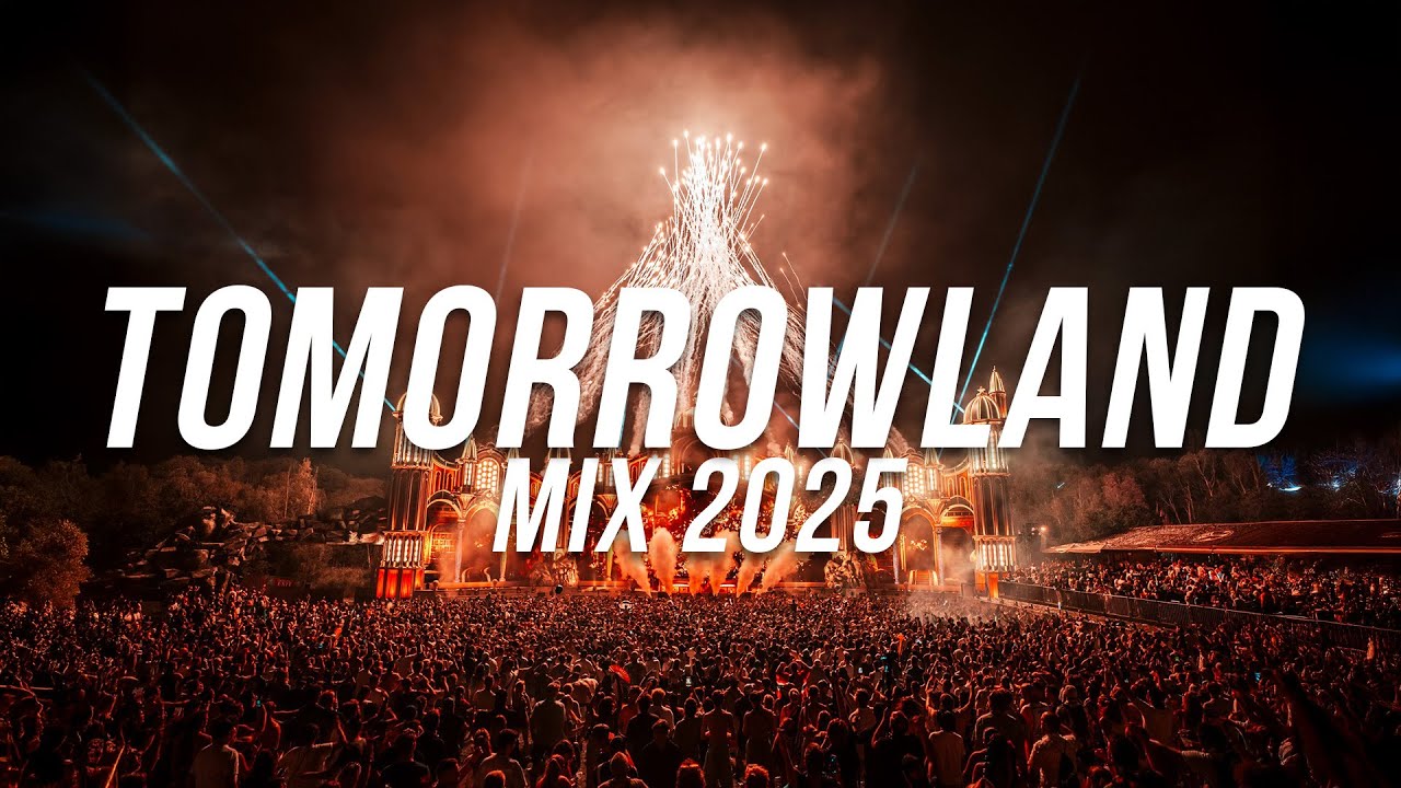 Tomorrowland 2025 - Best Songs, Remixes & Mashups | Festival Mashup Mix 2025 Tomorrowland 2025 - Best Songs, Remixes & Mashups | Festival Mashup Mix 2025