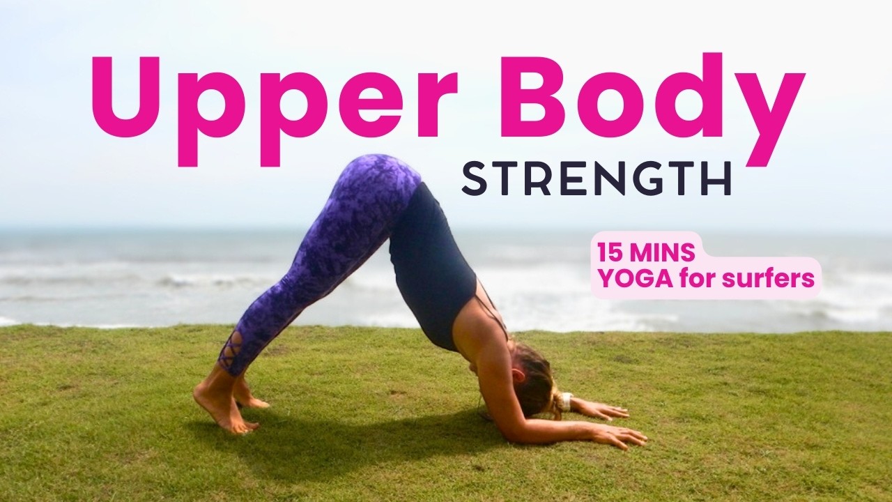 Upper Body Strength Yoga Work Out 15 Mins | Yoga for Surfers