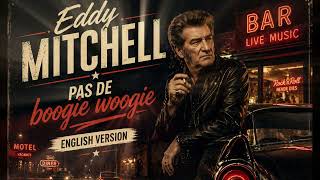English Version "Pas de boogie woogie" de Eddy Mitchell,  mis dans un autre style…