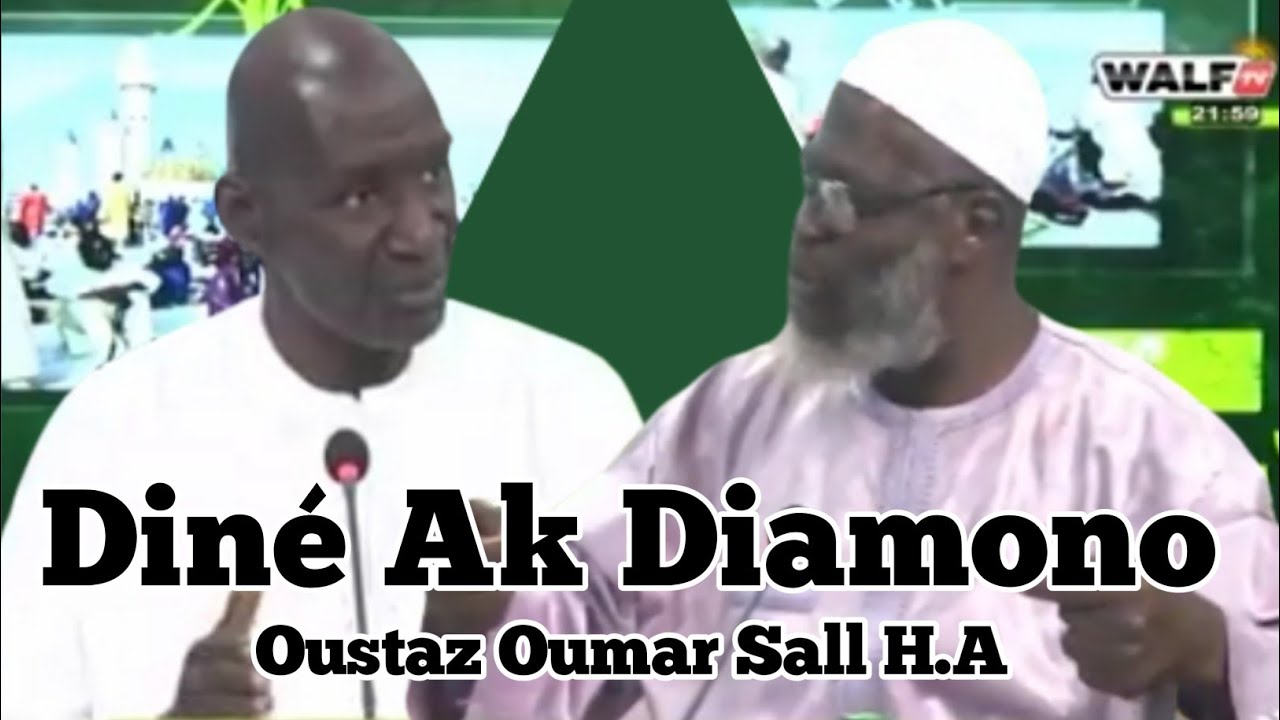 ÉMISSION DINE AK DIAMONO INVITÉ OUSTAZ OUMAR AHMAD SALL H.A