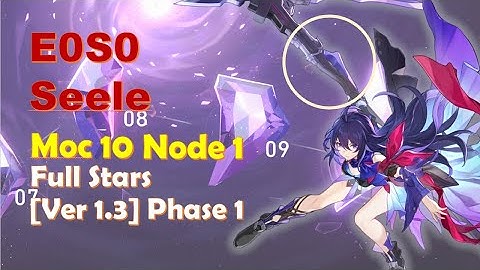 [Ver 1.3]  Phase 1 Memory of Chaos 10 Node1 | E0S0 Seele Full Stars | Honkai Star Rail