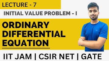Lecture 7 | Initial Value Problem Part 1 | ODE | IIT JAM | CSIR Net | Gate | Vivek maths
