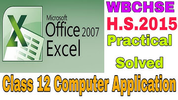 MS Excel 2007 Practical H.S. 2015 Question Solved -WBCHSE