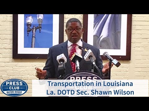 Transportation in Louisiana | DOTD Sec. Shawn Wilson | 08/20/18 | Press Club
