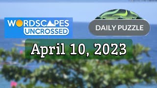 Wordscapes Uncrossed Daily Puzzle APRIL 10 2023 Answers Solution