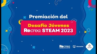 Premiación del Desafío Jóvenes Recrea STEAM 2023