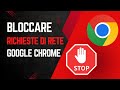 Bloccare richieste rete con Google Chrome
