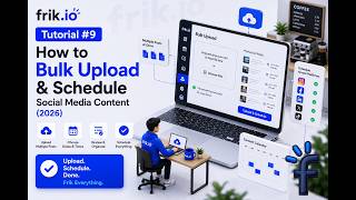 Frik.io Tutorial #9: How to Bulk Upload & Schedule Social Media Content Using Bulk Upload (2026)