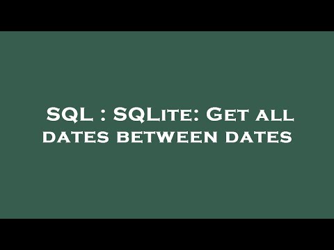 SQL : SQLite: Get all dates between dates