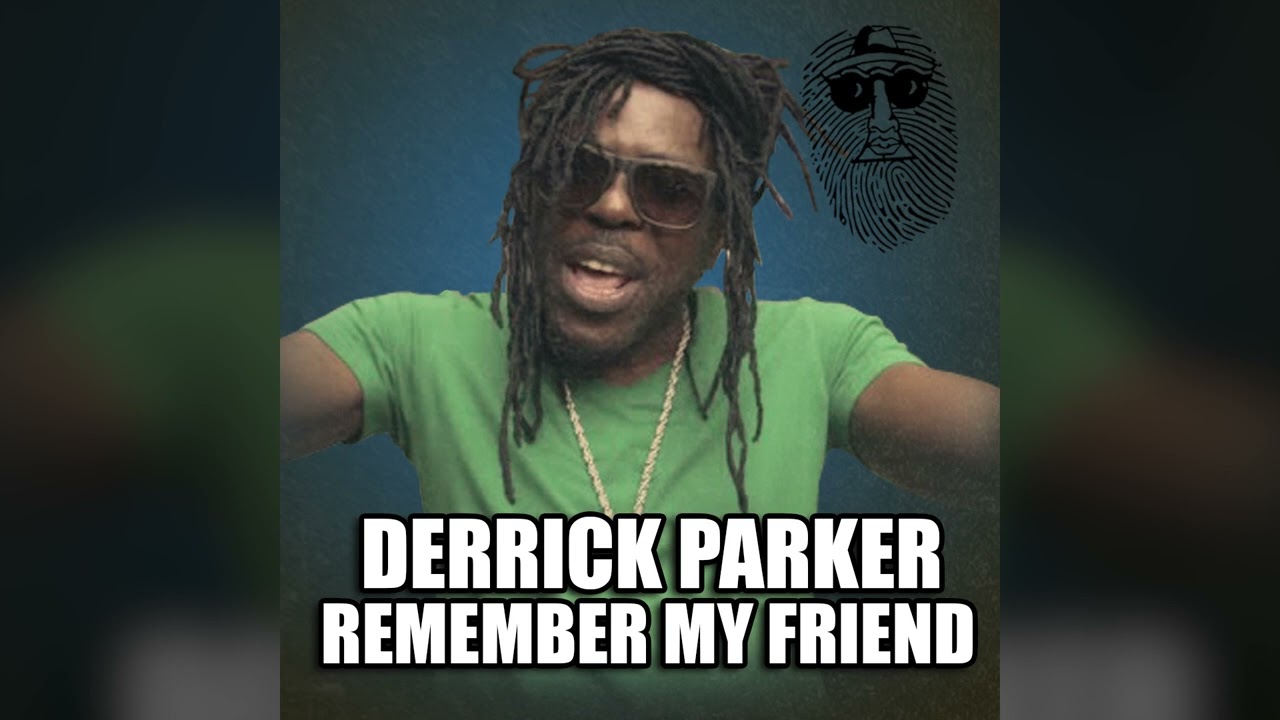 Derrick Parker   Remember My Friend Official Audio Top Secret Music