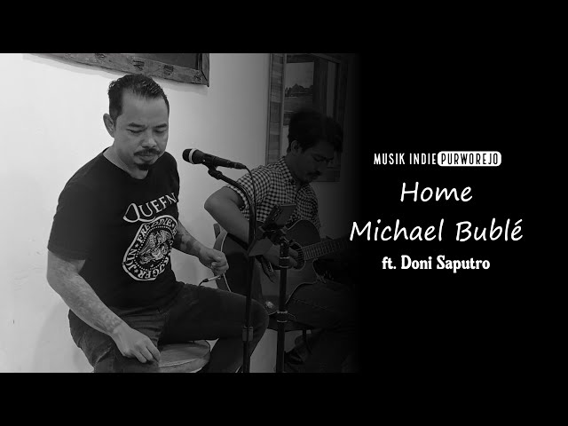 Home - Michael Bublé ( Live Acoustic Cover ft. Doni Saputro ) | Musik Indie Purworejo class=