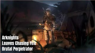 Arknights | Leaves Chasing Fire | (Story 7) Brutal Perpetrator CF-5
