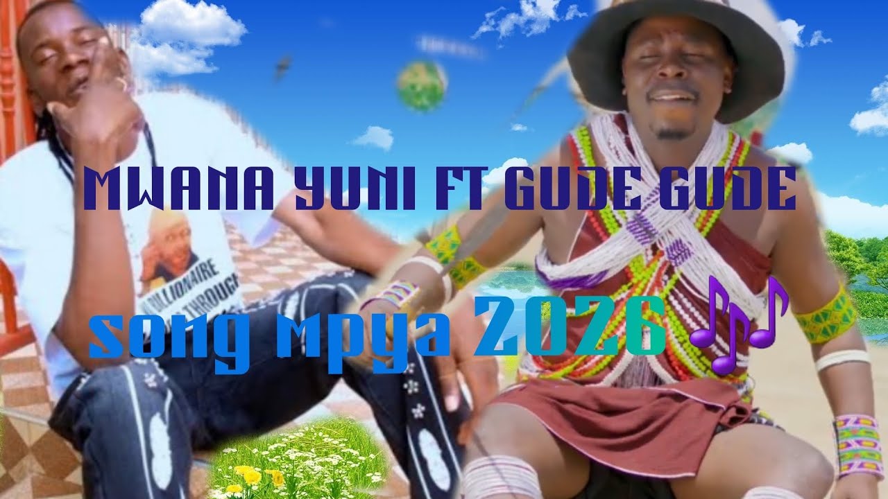 MWANA YUNI FT GUDE GUDE 2026