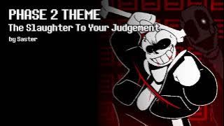 Undertale Last Breath REMAKE OST ( PHASE 2 THEME - The Slaughter To Your Judgement )