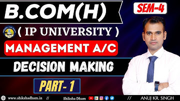 ip university | management account class for bcom | decision making | part 1 | by anuj sir