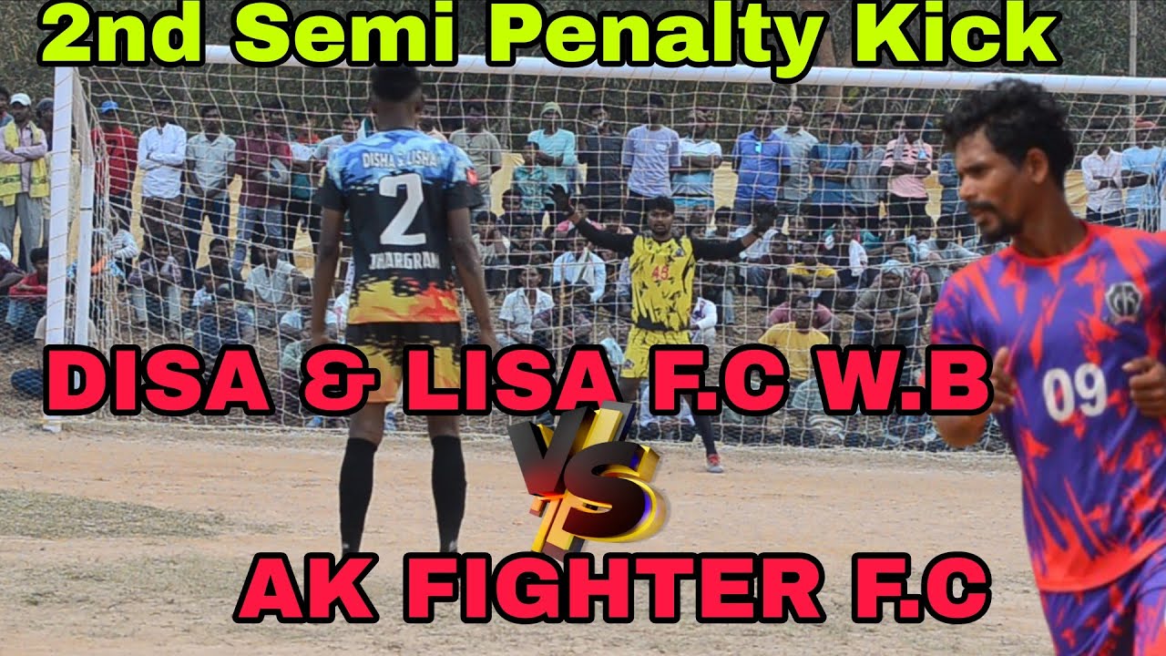 2nd Semi Final Penalty Kick //Disa & Lisa f.c W.b vs Ak Fighter f.c //Marang Tandi Football Field 
