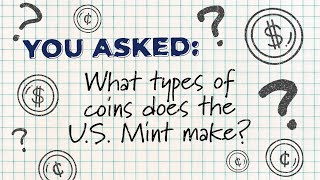 What Types of Coins Does the U.S. Mint Make?! Let&#39;s Find Out!