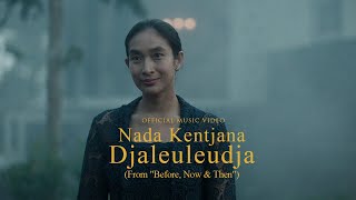 Nada Kentjana - Djaleuleudja (From &quot;Before, Now &amp; Then&quot;) | Official Music Video