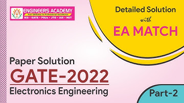 GATE 2022 Exam Complete Paper Solutions | Electronics Engineering |By Engineers Academy Expert Panel