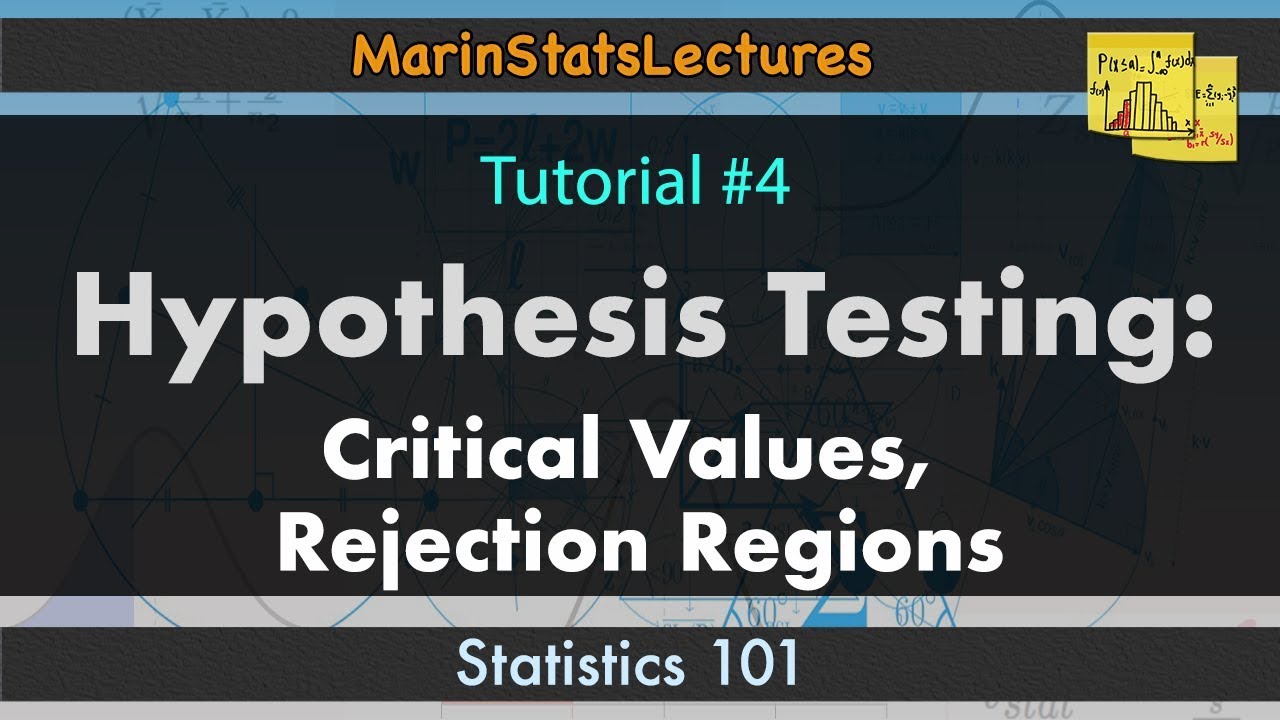 Hypothesis Testing Critical Values Rejection Regions I Statistics 101 4 Marinstatslectures Youtube