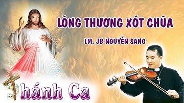 Thánh Ca Lòng Thương Xót Chúa -Tiếng Hát Của Lm. JB Nguyễn Sang - Thánh Ca Tuyển Chọn