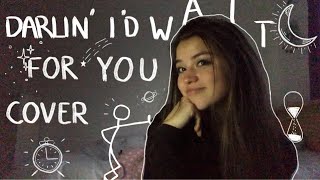 darlin' I'd wait for you cover (j's lullaby)