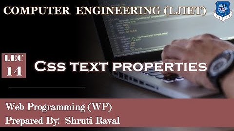 Lec-14_CSS Text Properties | Web Programming | Computer Engineering