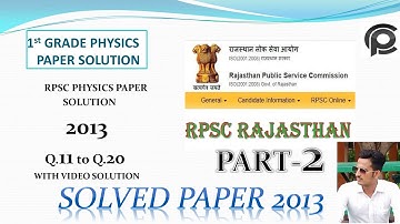 RPSC 1ST GRADE PHYSICS SOLVED PAPER 2013|| PART-2 Q.11 TO Q.20 WITH SOLUTION