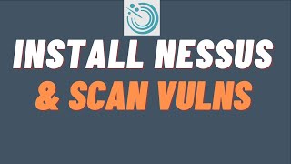 How to Install Nessus & Perform Vulnerability Scanning