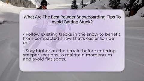What Are The Best Powder Snowboarding Tips To Avoid Getting Stuck? - Ask A Ski Bum
