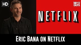 Eric Bana on Netflix and Mass Appeal & Access for All