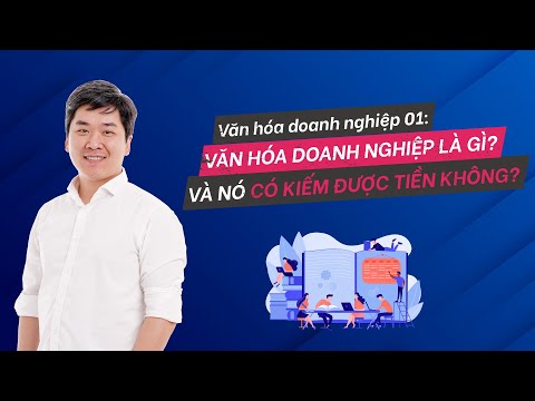 Video Văn hóa doanh nghiệp 01: Nó là cái gì? Có kiếm ra tiền... - youtube