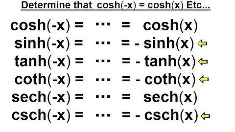 Calculus 2: Hyperbolic Functions (16 of 57) Determine cosh(-x)=cosh(x)...Etc...