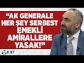 İsmail Saymaz: "AK Generallere Her Şey Serbest, Emekli Amirallere Yasak" | Şimdiki Zaman