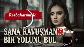 Sana Kavuşmanın Bana Bir Yolunu Bul - 