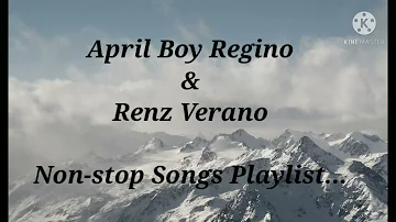 APRIL BOY REGINO & RENZ VERANO NON-STOP SONGS PLAYLIST