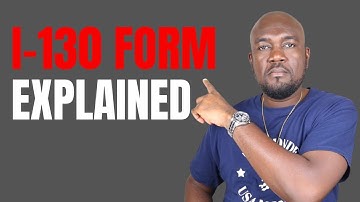 I-130 Form (Petition for Alien Relative) EXPLAINED
