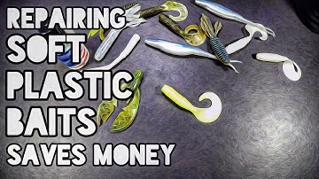Repairing soft plastic baits saves money