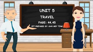 KSSR [YEAR 6] UNIT 5 TRAVEL [READING] TB44, 45
