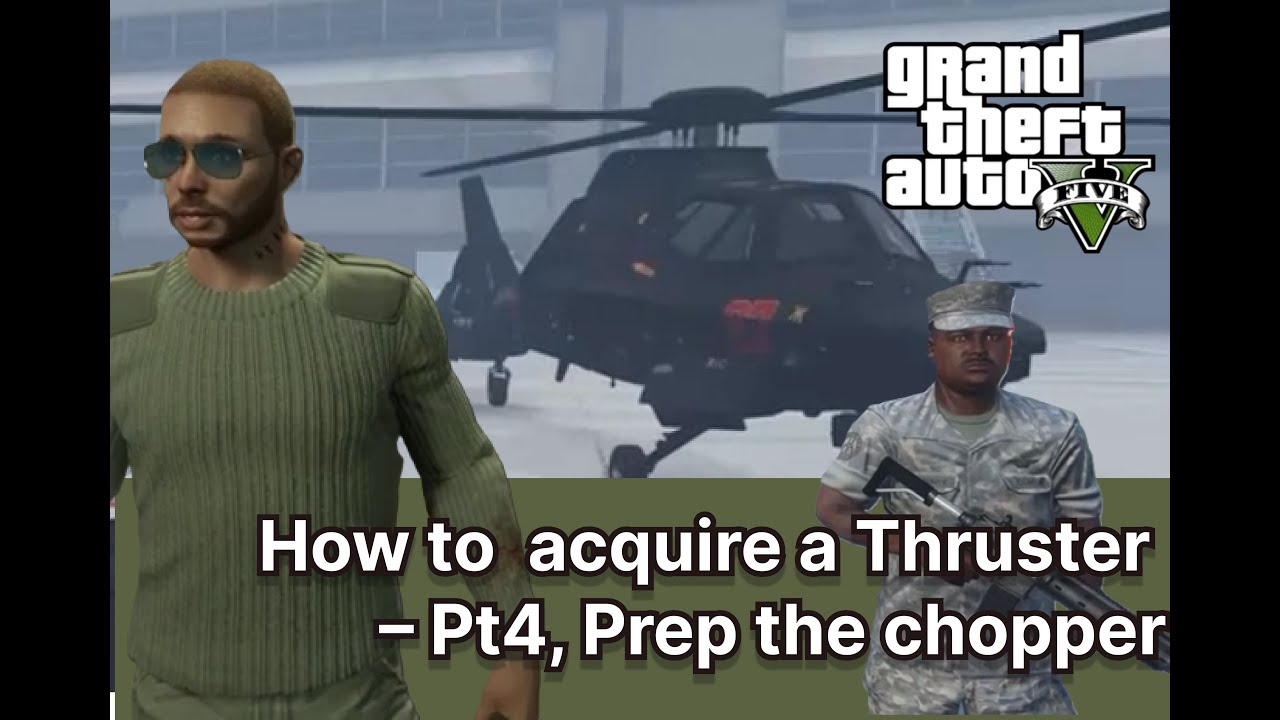 GTA 5, How to acquire a Thruster  Pt4   Prep the Chopper