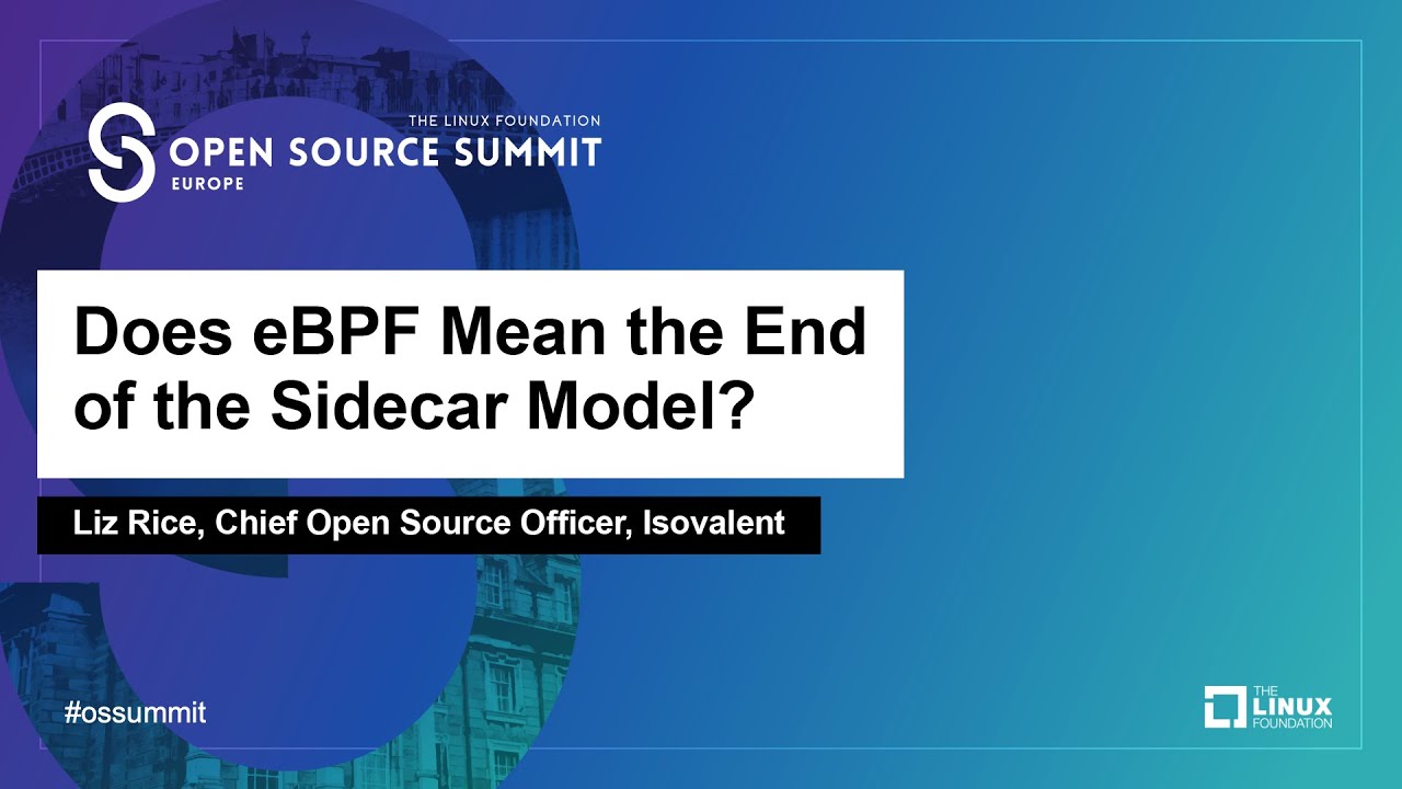 Keynote: Does eBPF Mean the End of the Sidecar Model? - Liz Rice ...