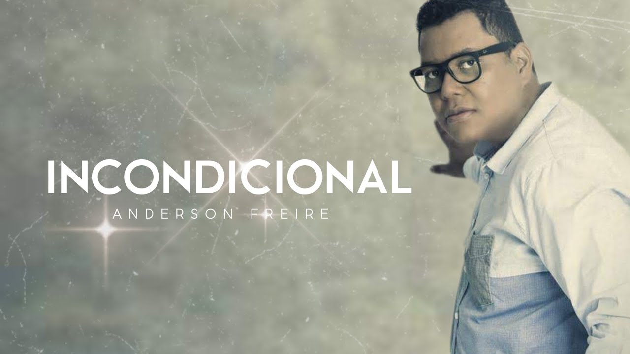 Incondicional | Anderson Freire | VรDEO COM LETRA