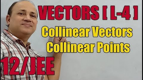 collinear vectors collinear points  vector algebra  class 12 iit jee  by Hd  sir faculty of kota